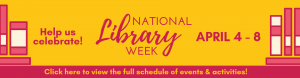 National Library Week! Click here for details.