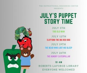 July Puppet Story Time every Wednesday at 10AM in the Roberts LaForge Instructional Resources Center.