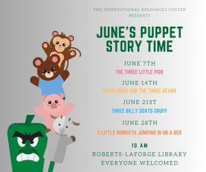 June Puppet Story Time every Wednesday at 10AM in the Roberts LaForge Instructional Resources Center.