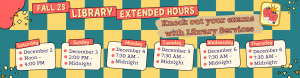 The following changes to hours for December 2 through 7 are as follows: Saturday the Second- open noon to 4 PM; Sunday the third- open 2 PM to Midnight; Monday December fourth through seventh- open 7:30 AM to midnight.